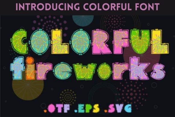 Colorful Fireworks: A Typeface That Pops With Personality